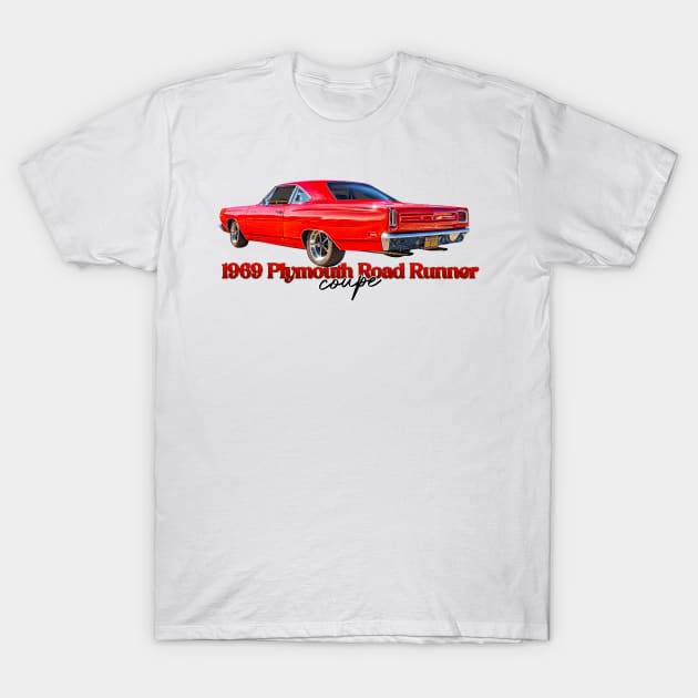 1969 Plymouth Road Runner Coupe T-Shirt by Gestalt Imagery